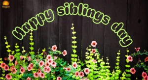 Happy Siblings Day Wishes, Quotes, Messages & Captions