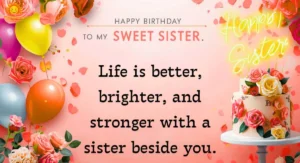 Sweetest Birthday Wishes for Your Sister That Will Touch Her Heart