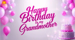 Happy Birthday Wishes, Quotes & Messages for Grandma That Will Touch Her Heart